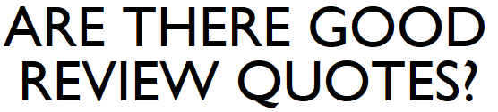 REVIEW QUOTES REVIEW QUOTES